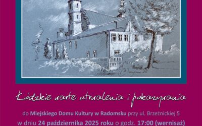 Pierwsza poplenerowa wystawa pn. „Łódzkie, warte utrwalenia i pokazywania w Radomsku.