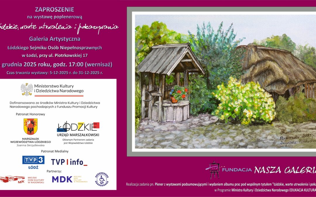 Wystawa pn. „Łódzkie, warte utrwalenia i pokazywania” w Łodzi. Zapraszamy
